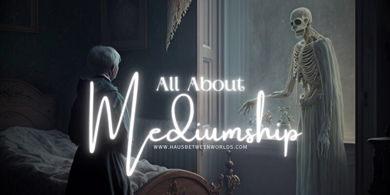 All About Mediumship